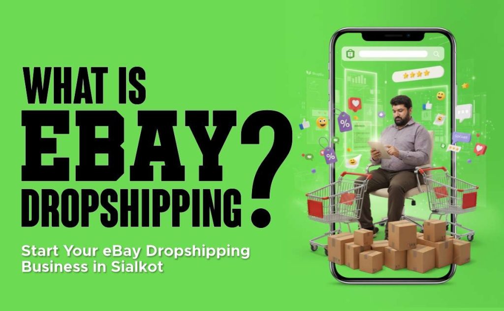 What is eBay Dropshipping? How to Start Your eBay Dropshipping Business in Sialkot