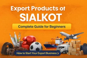 Export Products of Sialkot – Complete Guide for Beginners